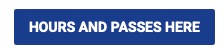 Hours and Passes here Button