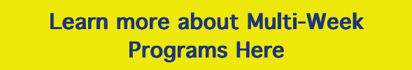 Learn More About Multi-Week Programs Here