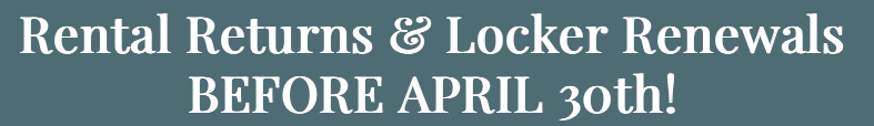 Rental Returns & Locker Renewals before April 30th