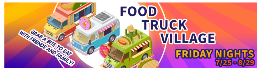 Food Truck Village 7/25-8/29